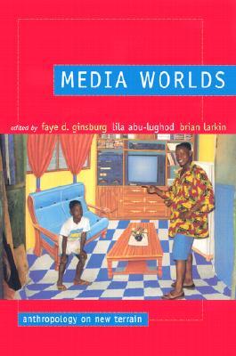 Media Worlds: Anthropology on New Terrain (Paperback)