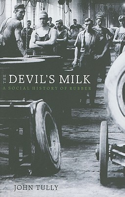 The Devil's Milk: A Social History of Rubber (Paperback)