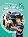When People Die (How Can I Deal With...?) When People Die (How Can I Deal With...?)