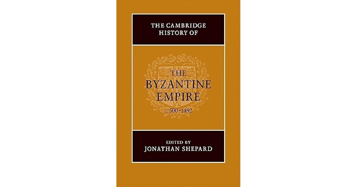 The Cambridge History of the Byzantine Empire, c. 500 to 1492 by