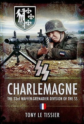 SS Charlemagne: The 33rd Waffen-Grenadier Division of the SS (Hardcover)