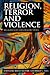 Religion, Terror and Violence by Bryan S. Rennie