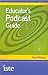 Educator's Podcast Guide