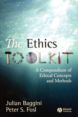 The Ethics Toolkit: A Compendium of Ethical Concepts and Methods (Paperback)