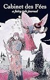 Cabinet Des Fées: A Fairy Tale Journal (Volume 1, Issue 3) Cabinet Des Fées: A Fairy Tale Journal (Volume 1, Issue 3)