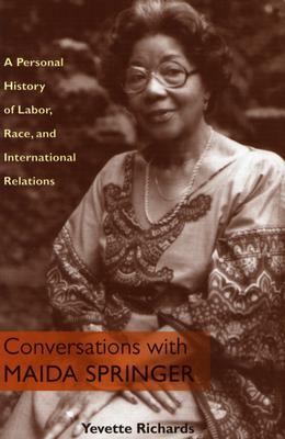 Conversations With Maida Springer: A Personal History Of Labor, Race, and International Relations (Hardcover)