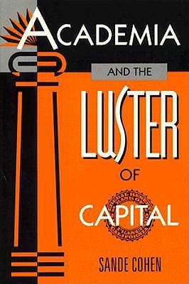 Academia and the Luster of Capital (Paperback)