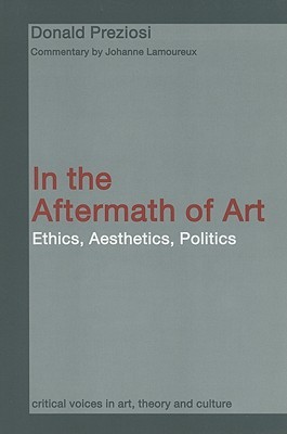 In the Aftermath of Art (Critical Voices in Art, Theory and Culture)