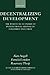 Decentralizing Development: The Political Economy of Institutional Change in Columbia and Chile (Queen Elizabeth House Series in Development Studies)