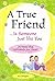 A True Friend... Is Someone Just Like You by B.J. Gallagher