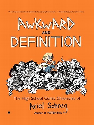 Awkward and Definition: The High School Comic Chronicles of Ariel Schrag (Paperback)