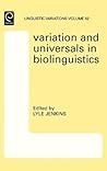 Variation and Universals in Biolinguistics (North Holland Linguistic Series: Linguistic Variations, 62)