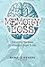 Memory Loss: Everything You Want To Know But Forget To Ask