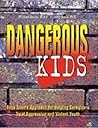 Dangerous Kids: Boys Town's Approach for Helping Caregivers Treat Aggressive Andviolent Youth Dangerous Kids: Boys Town's Approach for Helping Caregivers Treat Aggressive Andviolent Youth