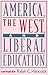 America, the West, and Liberal Education by Ralph Hancock