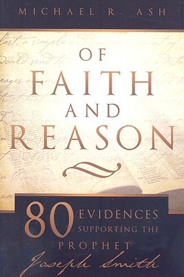 Of Faith and Reason: 80 Evidences Supporting the Prophet Joseph Smith (Paperback)