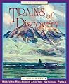 Trains of Discovery: Western Railroads and the National Parks Trains of Discovery: Western Railroads and the National Parks