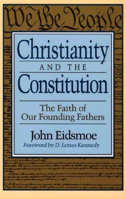 Christianity and the Constitution: The Faith of Our Founding Fathers (Paperback)