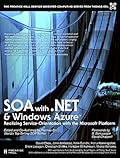 SOA with .NET and Windows Azure: Realizing Service-Orientation with the Microsoft Platform