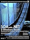 SOA with .NET and Windows Azure: Realizing Service-Orientation with the Microsoft Platform