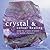 Crystal and Colour Healing: Using the Powers of Nature for Health and Harmony