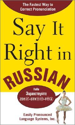Say It Right in Russian: The Fastest Way to Correct Pronunciation Russian (Paperback)
