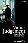 Value Judgement: Improving Our Ethical Beliefs Value Judgement: Improving Our Ethical Beliefs