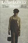 The Silent Boy by Lois Lowry The Silent Boy by Lois Lowry
