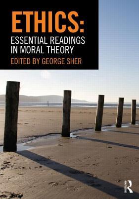 Ethics: Essential Readings in Moral Theory (Paperback)