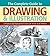 The Complete Guide to Drawing and Illustration: A Practical and Inspirational Course for Artists of All Abilities