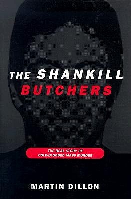 The Shankill Butchers: The Real Story of Cold-Blooded Mass Murder (Paperback)