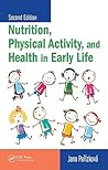 Nutrition, Physical Activity, and Health in Early Life Nutrition, Physical Activity, and Health in Early Life