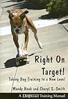 Right On Target!: Taking Dog Training to a New Level