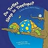 Do Turtles Sleep in Treetops?: A Book About Animal Homes (Animals All Around)