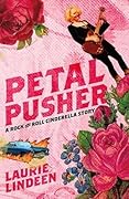 Petal Pusher: A Rock and Roll Cinderella Story