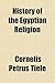 History of the Egyptian Rel...