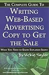 The Complete Guide to Writing Web-Based Advertising Copy to Get the Sale: What You Need to Know Explained Simply