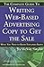 The Complete Guide to Writing Web-Based Advertising Copy to Get the Sale: What You Need to Know Explained Simply
