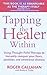 Tapping the Healer Within : Using Thought Field Therapy to Instantly Conquer Your Fears, Anxieties and Emotional Distress
