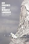 Air Crashes and Miracle Landings by Christopher Bartlett