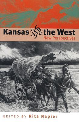 Kansas and the West: New Perspectives (New Perspectives (University Press of Kansas))