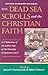 The Dead Sea Scrolls and the Christian Faith: In Celebration of the Jubilee Year of the Discovery of Qumran Cave I (Faith and Scholarship Colloquies)