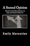A Second Opinion: Theories and Observations on Life and Human Behavior