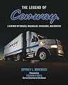 The Legend of Con-way: A History of Service, Reliability, Innovation and Growth The Legend of Con-way: A History of Service, Reliability, Innovation and Growth
