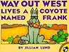 Way Out West Lives a Coyote Named Frank by Jillian Lund