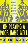 On Playing a Poor Hand Well: Insights from the Lives of Those Who Have Overcome Childhood Risks and Adversities (Norton Professional Books (Hardcover))