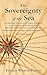 The Sovereignty of the Sea: An Historical Account of the Claims of England to the Dominion of the British Seas, and of the Evolution of the Territorial Waters, With Special