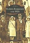 Florida Railroads in the 1920s (FL) (Images of Rail) Florida Railroads in the 1920s (FL) (Images of Rail)