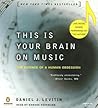 This Is Your Brain on Music by Daniel J. Levitin