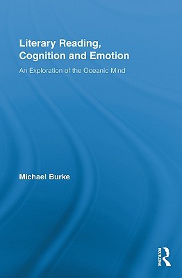 Literary Reading, Cognition and Emotion: An Exploration of the Oceanic Mind (Routledge Studies in Rhetoric and Stylistics)